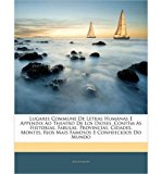 Portada de LUGARES COMMUNS DE LETRAS HUMANAS E APPENDIX AO THEATRO DE LOS DIOSES: CONT M AS HISTORIAS, FABULAS, PROVINCIAS, CIDADES, MONTES, RIOS MAIS FAMOSOS E CONHEECIDOS DO MUNDO (PAPERBACK)(PORTUGUESE) - COMMON