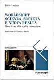 Portada de WORLDSHIFT SCIENZA, SOCIETÀ E NUOVA REALTÀ. DARE FORZA ALLA NOSTRA EVOLUZIONE (MASTERS OF LEARNING. FONDAMENTI)