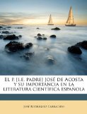 Portada de EL P. [I.E. PADRE] JOSÉ DE ACOSTA Y SU IMPORTANCIA EN LA LITERATURA CIENTÍFICA ESPAÑOLA