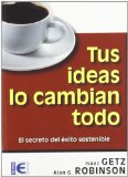 Portada de TUS IDEAS LO CAMBIAN TODO: EL SECRETO DEL EXITO SOSTENIBLE