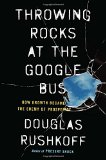 Portada de THROWING ROCKS AT THE GOOGLE BUS: HOW GROWTH BECAME THE ENEMY OF PROSPERITY