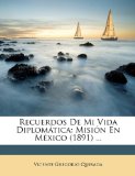 Portada de RECUERDOS DE MI VIDA DIPLOMÁTICA: MISIÓN EN MÉXICO (1891) ...