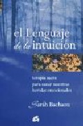 Portada de EL LENGUAJE DE LA INTUICION: TERAPIA SACRA PARA SANAR NUESTRAS HERIDAS EMOCIONALES