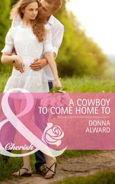 Portada de A COWBOY TO COME HOME TO (MILLS & BOON CHERISH) (CADENCE CREEK COWBOYS - BOOK 4)