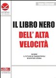 Portada de IL LIBRO NERO DELL'ALTA VELOCITÀ OVVERO IL FUTURO DI TANGENTOPOLI DIVENTATO STORIA (STORIA E STORIE)