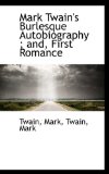 Portada de MARK TWAIN'S BURLESQUE AUTOBIOGRAPHY; AND, FIRST ROMANCE