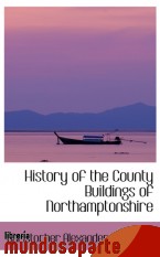 Portada de HISTORY OF THE COUNTY BUILDINGS OF NORTHAMPTONSHIRE