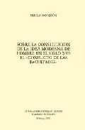 Portada de SOBRE LA CONSTITUCION DE LA IDEA MODERNA DE HOMBRE EN EL SIGLO XVI: EL CONFLICTO DE LAS FACULTADES