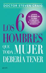 Portada de LOS 6 HOMBRES QUE TODA MUJER DEBERÍA TENER. ¿EXISTE EL HOMBRE DE TU VIDA O TAN SÓLO EL HOMBRE DEL MOMENTO?