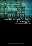 Portada de LA CASA DE LOS AZULEJOS DE ZARAGOZA. RESTAURADA PARA SEDE DEL SECRETARIADO DEL AGUA DE NACIONES UNIDAS