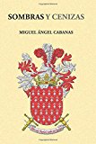 Portada de SOMBRAS Y CENIZAS: UNA NOVELA DE ACCION Y AVENTURAS, UNA HISTORIA DE AMOR AMBIENTADA EN EL SUR DE LA EUROPA MEDIEVAL