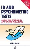 Portada de IQ AND PSYCHOMETRIC TESTS: ASSESS YOUR PERSONALITY, APTITUDE AND INTELLIGENCE