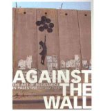Portada de [( AGAINST THE WALL: THE ART OF RESISTANCE IN PALESTINE )] [BY: WILLIAM PARRY] [APR-2011]