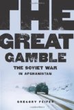 Portada de THE GREAT GAMBLE: THE SOVIET WAR IN AFGHANISTAN