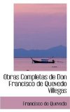 Portada de OBRAS COMPLETAS DE DON FRANCISCO DE QUEVEDO VILLEGAS (BIBLIOBAZAAR REPRODUCTION SERIES)