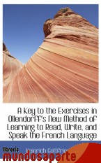 Portada de A KEY TO THE EXERCISES IN OLLENDORFF`S NEW METHOD OF LEARNING TO READ, WRITE, AND SPEAK THE FRENCH L