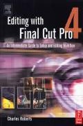 Portada de EDITING WITH FINAL CUT PRO 4: AN INTERMEDIATE GUIDE TO UNCOMPRESSED, DV, AND BEYOND