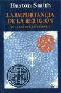 Portada de LA IMPORTANCIA DE LA RELIGION: EN LA ERA DE LA INCREENCIA