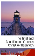 Portada de THE TRIAL AND CRUCIFIXION OF JESUS CHRIST OF NAZARETH