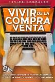 Portada de VIVIR DE LA COMPRA VENTA: COMO GANAR DINERO POR INTERNET VENDIENDO DE SEGUNDA MANO EN PORTALES DE COMPRAVENTA