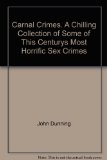 Portada de CARNAL CRIMES. A CHILLING COLLECTION OF SOME OF THIS CENTURY"S MOST HORRIFIC SEX CRIMES