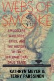 Portada de WEBS OF SMOKE: SMUGGLERS, WARLORDS, SPIES, AND THE HISTORY OF THE INTERNATIONAL DRUG TRADE (STATE & SOCIETY IN EAST ASIA) BY KATHRYN MEYER, TERRY PARSSINEN (2002) PAPERBACK