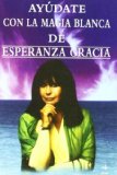 Portada de AYUDATE CON LA MAGIA BLANCA DE ESPERANZA GRACIA