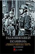 Portada de FALLSCHIRMJÄGER EN ESCANDINAVIA: PARACAIDISTAS ALEMANES EN LA INVASION DE DINAMARCA Y NORUEGA ABRIL-JUNIO 1940