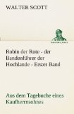 Portada de ROBIN DER ROTE - DER BANDENF HRER DER HOCHLANDE - ERSTER BAND: AUS DEM TAGEBUCHE EINES KAUFHERRNSOHNS.