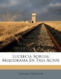 Portada de LUCRECIA BORGIA: MELODRAMA EN TRES ACTOS