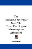 Portada de THE JOURNAL OF SIR WALTER SCOTT V1: FROM THE ORIGINAL MANUSCRIPT AT ABBOTSFORD