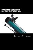 Portada de HOW TO FIND CHOOSE AND BUY YOUR FIRST TELESCOPE: A GUIDE FOR STUDENTS AND PARENTS