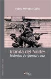 Portada de IRLANDA DEL NORTE: HISTORIAS DE GUERRA Y PAZ