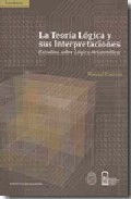 Portada de LA TEORIA LOGICA Y SUS INTERPRETACIONES: ESTUDIOS SOBRE LOGICA ARISTOTELICA