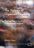 Portada de THE VIOLENCE OF ORGANIZED FORGETTING: THINKING BEYOND AMERICA'S DISIMAGINATION MACHINE