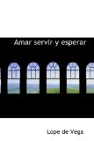 Portada de AMAR SERVIR Y ESPERAR