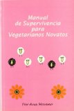 Portada de MANUAL DE SUPERVIVENCIA PARA VEGETARIANOS NOVATOS