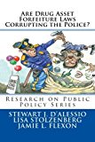 Portada de ARE DRUG ASSET FORFEITURE LAWS CORRUPTING THE POLICE? (RESEARCH ON PUBLIC POLICY SERIES) BY STEWART J. D'ALESSIO (2015-01-28)