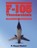Portada de F-105 THUNDERCHIEFS: A 29-YEAR ILLUSTRATED OPERATIONAL HISTORY, WITH INDIVIDUAL ACCOUNTS OF THE 103 SURVIVING FIGHTER BOMBERS BY W. HOWARD PLUNKETT (2008) PAPERBACK