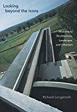 Portada de LOOKING BEYOND THE ICONS: MIDCENTURY ARCHITECTURE, LANDSCAPE, AND URBANISM BY RICHARD LONGSTRETH (2015-04-20)