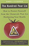 Portada de THE HUNDRED-YEAR LIE: HOW TO PROTECT YOURSELF FROM THE CHEMICALS THAT ARE DESTROYING YOUR HEALTH BY RANDALL FITZGERALD (2007-06-26)