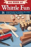Portada de BIG BOOK OF WHITTLE FUN: 31 SIMPLE PROJECTS YOU CAN MAKE WITH A KNIFE, BRANCHES & OTHER FOUND WOOD BY LUBKEMANN, CHRIS (2012) PAPERBACK
