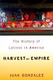 Portada de HARVEST OF EMPIRE: A HISTORY OF LATINOS IN AMERICA BY GONZALEZ, JUAN PUBLISHED BY VIKING ADULT (2000)