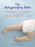 Portada de THE BABYPROOFING BIBLE: THE EXCEEDINGLY THOROUGH GUIDE TO KEEPING YOUR CHILD SAFE FROM CRIB TO KITCHEN TO CAR TO YARD BY JENNIFER BRIGHT REICH (1-OCT-2007) SPIRAL-BOUND