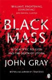 Portada de BLACK MASS: APOCALYPTIC RELIGION AND THE DEATH OF UTOPIA BY GRAY, JOHN (2008) PAPERBACK