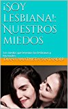 Portada de ¡SOY LESBIANA!: NUESTROS MIEDOS: LOS MIEDOS QUE TENEMOS LAS LESBIANAS Y BISEXUALES (¡SOY HOMOSEXUAL! Nº 1)