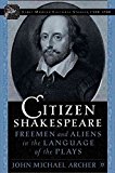 Portada de [CITIZEN SHAKESPEARE: FREEMEN, CITY WIVES, AND ALIENS IN THE LANGUAGE OF THE PLAYS] (BY: JOHN MICHAEL ARCHER) [PUBLISHED: SEPTEMBER, 2005]