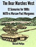 Portada de THE BEAR MARCHES WEST: 12 SCENARIOS FOR 1980'S NATO VS WARSAW PACT WARGAMES BY RUSSELL PHILLIPS (2013-12-13)