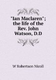 Portada de "IAN MACLAREN": THE LIFE OF THE REV. JOHN WATSON, PART 4