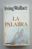 Portada de WALLACE, IRVING - LA PALABRA / IRVING WALLACE ; CON UN PR&Oacute;LOGO DE JAMES R. FORTSON ;[ TRADUCIDO POR JAMES R. FORTSON]